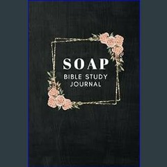 Read Ebook ❤ S.O.A.P. Bible Study Journal (Pink Floral) EBook