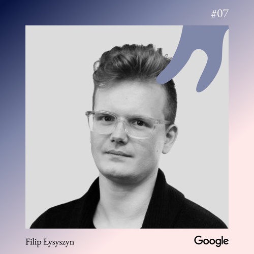 #07 Filip Łysyszyn - Google