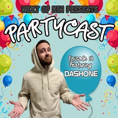 PARTYCAST || Episode 14 (Ft. DASHONE)