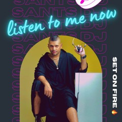 LISTEN TO ME NOW // Set On fire