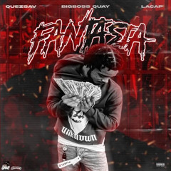 BigBoss Quay x LaCap x QuezSav - Fantasia