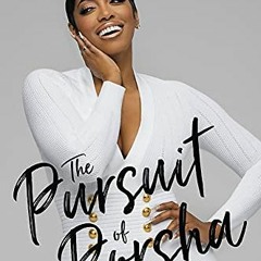 [Read] [PDF EBOOK EPUB KINDLE] The Pursuit of Porsha: How I Grew Into My Power and Purpose by  Porsh