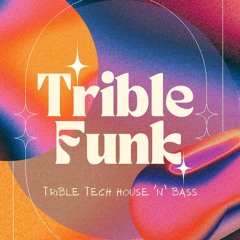 Trible Funk - Trible Tech & Bass
