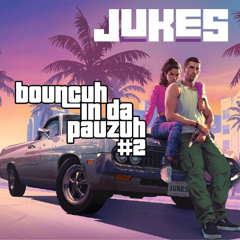 Jukes - Bouncuh in da Pauzuh #2