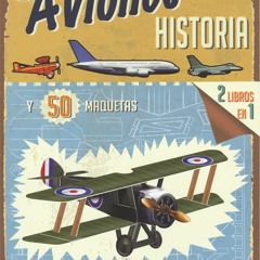 [PDF READ ONLINE] Aviones. Historia (Libro de coleccionista y de maquetas)