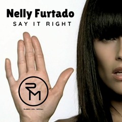 Ruben Del Moral X Nelly Furtado - Say It Right