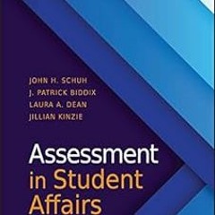 #+ PDF Assessment in Student Affairs BY: John H. Schuh (Author),J. Patrick Biddix (Author),Laur
