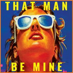 That Man - Be Mine FREE d/l