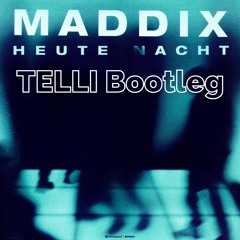 Maddix - Heute Nacht (TELLI Bootleg)