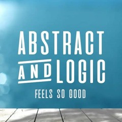 Abstract & Logic - Feels So Good (Original Mix) *OUT NOW*