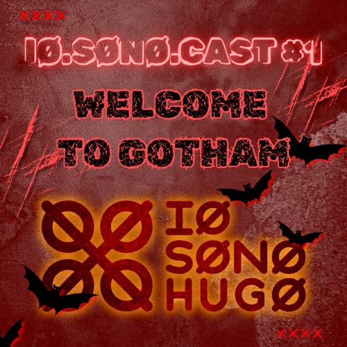 IØ.SØNØ.CAST #1 | WELCOME TO GOTHAM [HALLOWEEN EDIT]