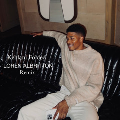 Kehlani - Folded (Loren Albritton Remix)