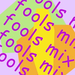 FOOLS MIX
