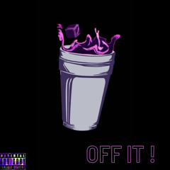 OFF IT! Ft King B (Prod. by Shades)