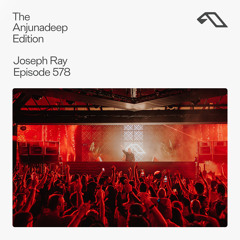 The Anjunadeep Edition 578 with Joseph Ray (Live at Anjunadeep Malta)