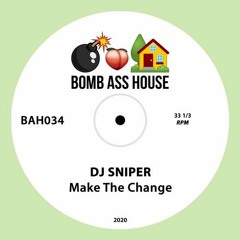 Make the Change (Snippet) :: OUT NOW!!! On BOMB ASS HOUSE 💣🍑🏠