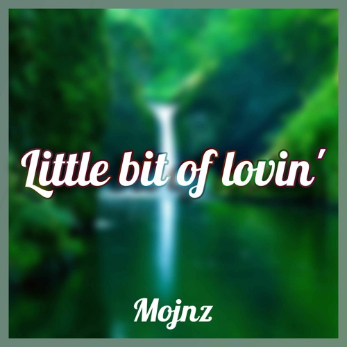 Little Bit Of Lovin'