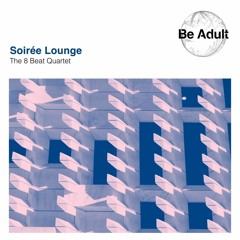 The 8 Beat Quartet - Soirée Lounge (David Devilla Remix)