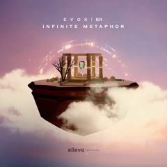Evok - Infinite Metaphor [OUT NOW!] @Elleva.Records