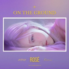 ROSÉ - 'On The Ground' [MIYØØ Remix]