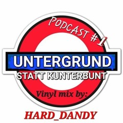 HARD_DANDY @ UNTERGRUND STATT KUNTERBUNT PODCAST #1