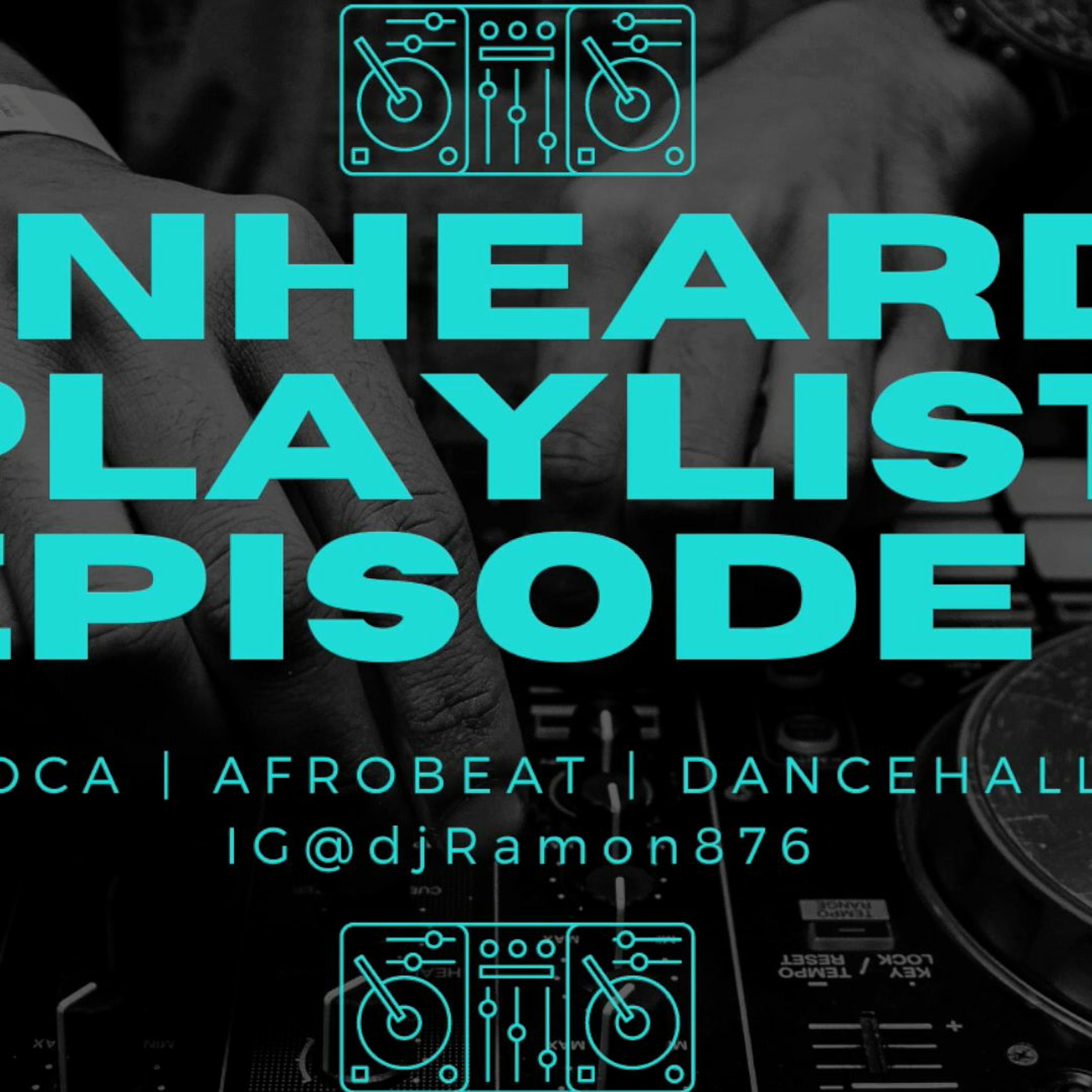 UNHEARD PLAYLIST EPISODE ONE (SOCA || AFROBEATS || DANCEHALL)