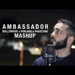 AMBASSADOR MC - BOLLYWOOD X PUNJABI X PAKISTANI OST MASHUP