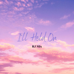 I'll Hold On - RJ Mix