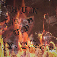 “RunItUp” YT x Row. (Prod. Fantom)
