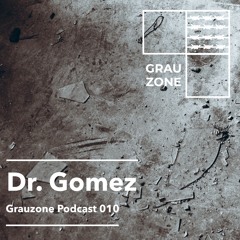 Grauzone Podcast 010 - Dr. Gomez