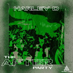 HARLEY D - THE AFTER PARTY(FREE DOWNLOAD)