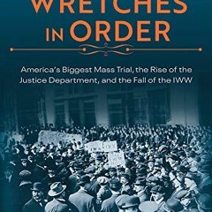 [READ] EPUB 🖌️ Keep the Wretches in Order: America's Biggest Mass Trial, the Rise of
