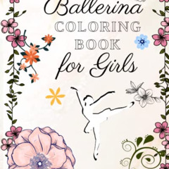 [Read] EPUB 📃 Ballerina Coloring Book for Girls Ages 9-12: Perfect gift for Preteen