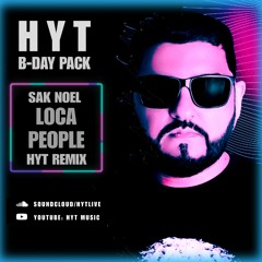 SAK NOEL - LOCA [ HYT REMIX ]