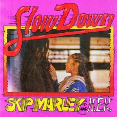 Slow Down (OGB Quarantine Edit) - Skip Marley and H.E.R.