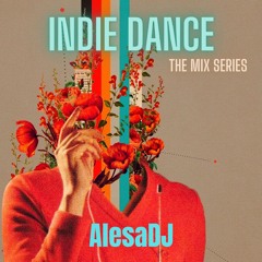 Indie Dance The Mix Series AlesaDj