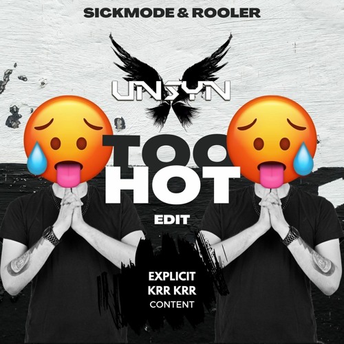 Sickmode & Rooler - TOO HOT! 🥵(UNSYN Uptempo Edit)- FREE DOWNLOAD
