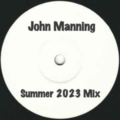 John Manning - Summer 2023 Mix