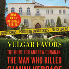 View EPUB 📌 Vulgar Favors: The Hunt for Andrew Cunanan, the Man Who Killed Gianni Ve