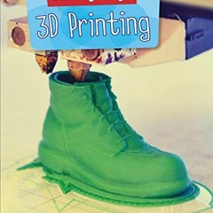 [Read] [PDF EBOOK EPUB KINDLE] Cutting-Edge 3D Printing (Searchlight Books ™ — Cuttin