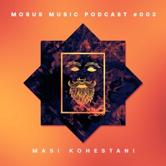 Mosus Music Podcast #003 Masi Kohestani