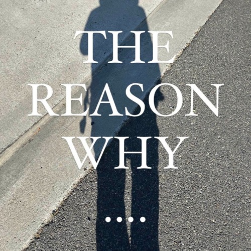 The Reason Why