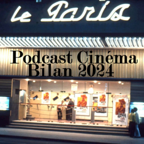 Cinéma Bilan année 2024 avec Léo F. pour nos films préférés