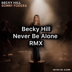 Becky Hill - Never Be Alone (Remix)