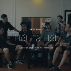HẾT LÀ HẾT THÔI - XKEY