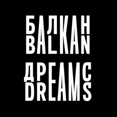 Balkan Dreams [Downtempo & Organic House mix] [Free Download]