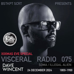 VISCERAL RADIO 075 | DAVE WINCENT | XXXMAS SPECIAL | 24 DECEMBER 2024 |