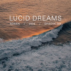 Adrien (AR) - Lucid Dreams - Episode 004