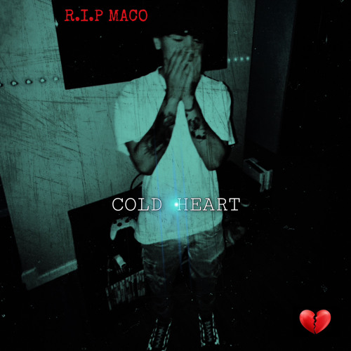 Stream COLD HEART by R.I.P MACO Listen online for free on SoundCloud