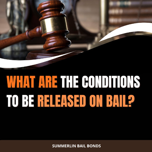 What Are The Conditions To Be Released On Bail?